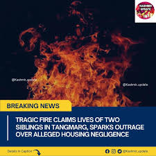 Tragic fire claims lives of two siblings in Tangmarg, sparks outrage over alleged housing negligence