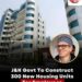 J&K Govt to construct 300 new housing units for employees
