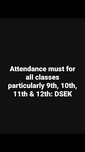 Attendance must for all classes particularly 9th, 10th, 11th & 12th: DSEK